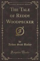 The Tale of Reddy Woodpecker 1508697728 Book Cover