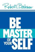 Be Master of Yourself 087579033X Book Cover
