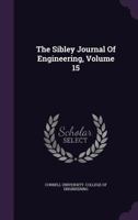 The Sibley Journal Of Engineering, Volume 15... 1346447292 Book Cover