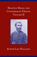 Braxton Bragg and Confederate Defeat, Volume II 0817305432 Book Cover