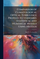 Comparison of Climatological Optical Turbulence Profiles to Standard, Statistical and Numerical Models Using Heleeos 1025140443 Book Cover