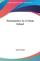 Freemasonry As A Great School 1419125567 Book Cover
