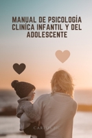 Manual de Psicología Clínica Infantil y del Adolescente: Nueva Edición MÁS COMPLETA (Actualizado) B08N1BMT5Y Book Cover