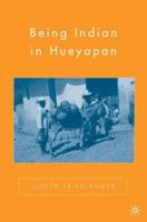 Being Indian in Hueyapan: A Revised and Updated Edition 0312238991 Book Cover