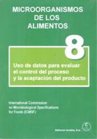 MICROORGANISMOS DE LOS ALIMENTOS 8: Uso de datos para evaluar el control del proceso y la aceptación del producto 8420011703 Book Cover