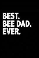 Best. Bee Dad. Ever.: Notebook for Beekeeper Beekeeper Beekeeping Honey Bee 6x9 in Dotted 1093630825 Book Cover