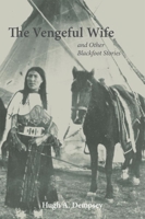The Vengeful Wife And Other Blackfoot Stories 0806137711 Book Cover