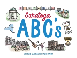 Saratoga ABCs: The Alphabet Book of Saratoga Springs, NY 1493091522 Book Cover