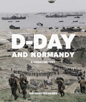 D-Day and Normandy : A Visual History 1912423219 Book Cover