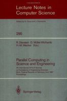 Parallel Computing in Science and Engineering: 4th International DFVLR Seminar on Foundations of Engineering Sciences, Bonn, FRG, June 25/26, 1987 (Lecture Notes in Computer Science) 3540189238 Book Cover