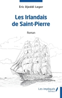 Les Irlandais de Saint-Pierre: Roman (French Edition) 2384177311 Book Cover