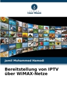 Bereitstellung von IPTV über WiMAX-Netze (German Edition) 6208568218 Book Cover