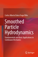 Smoothed Particle Hydrodynamics: Fundamentals and Basic Applications in Continuum Mechanics 3030007723 Book Cover