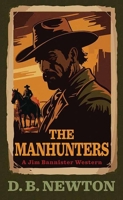 The Manhunters: A Jim Bannister Western B0H1SSLT3M Book Cover
