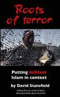 Roots of Terror: Putting Militant Islam in Context 1523941103 Book Cover