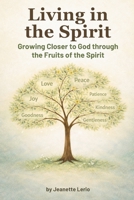 Living in the Spirit: Growing Closer to God through the Fruits of the Spirit (Rooted and Growing) B0GSK9GLSS Book Cover