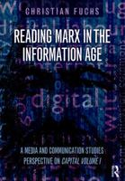 Reading Marx in the Information Age: A Media and Communication Studies Perspective on Capital Volume 1 113894856X Book Cover