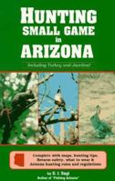 Hunting Small Game in Arizona 0914846728 Book Cover