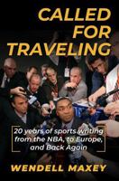 Called For Traveling: 20 Years of Sports Writing from the NBA, to Europe, and Back Again B0GZB938DR Book Cover