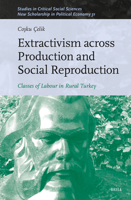 Extractivism Across Production and Social Reproduction: Classes of Labour in Rural Turkey (Studies in Critical Social Sciences) B0F9T9ZFXF Book Cover