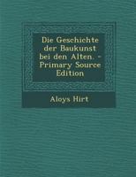 Die Geschichte Der Baukunst Bei Den Alten. 1019338741 Book Cover