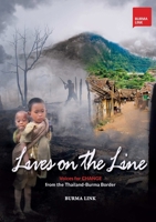 Lives on the Line: Voices for Change from the Thailand-Burma Border 952682833X Book Cover
