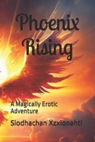 Phoenix Rising: A Magically Erotic Adventure B0FCFJ8TY9 Book Cover