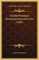 Claudii Ptolemaei Harmonicorum Libri Tres (1682) 1166189082 Book Cover