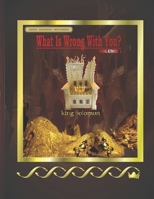 What Is Wrong with You: King Solomon 062081456X Book Cover