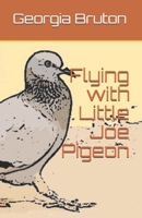 Flying with Little Joe Pigeon 1542457726 Book Cover