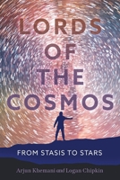 Lords of the Cosmos: From Stasis to Stars 1544549520 Book Cover