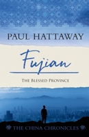 Fujian: The Blessed Province (The China Chronicles) 1786411326 Book Cover