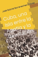 Cuba, una Isla entre la Apat�a y la Revoluci�n. 1654240273 Book Cover