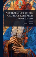 Admirable Life of the Glorious Patriarch Saint Joseph 1024025527 Book Cover