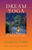 Dream Yoga and the Practice of Natural Light 1559390077 Book Cover