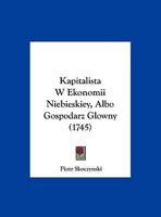 Kapitalista W Ekonomii Niebieskiey, Albo Gospodarz Glowny (1745) 1120307155 Book Cover