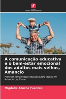 A comunicação educativa e o bem-estar emocional dos adultos mais velhos, Amancio: Plano de comunicação educativa para idosos em Amancio Las Tunas (Portuguese Edition) 6206613186 Book Cover