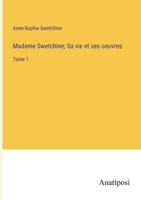 Madame Swetchine; Sa vie et ses oeuvres: Tome 1 1173072500 Book Cover