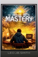 The Craftsman's Path to Mastery: Presence + Habits + Character = Mastery 3rd Edition B0H7HS1ZWM Book Cover