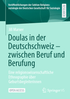 Doulas in der Deutschschweiz - zwischen Beruf und Berufung: Eine religionswissenschaftliche Ethnographie über Geburtsbegleiterinnen ... Gesellschaft für Soziologie) (German Edition) 3658493151 Book Cover