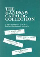 The Handsaw Catalog Collection: A Select Compilation of the Four Leading Manufacturers (1910-1919) : E.C. Atkins & Co. ... Et Al 1879335441 Book Cover