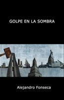 Golpe en la sombra 1613700318 Book Cover