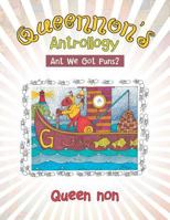 Queennon's Antrollogy: Ant We Got Puns? 1546202250 Book Cover