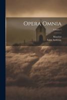 Opera Omnia; Volume 1 1020713100 Book Cover