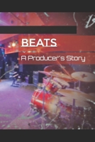 Beats: A Producer's Story B0BYGY8K19 Book Cover