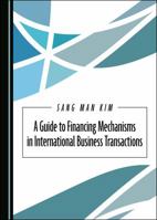 A Guide to Financing Mechanisms in International Business Transactions 1527538192 Book Cover
