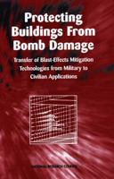 Protecting Buildings from Bomb Damage: Transfer of Blast-Effects Mitigation Technologies from Military to Civilian Applications 0309053757 Book Cover