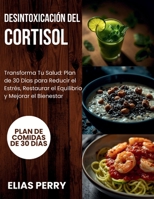 Desintoxicación Del Cortisol: Transforma Tu Salud: Plan de 30 Días para Reducir el Estrés, Restaurar el Equilibrio y Mejorar el Bienestar (Spanish Edition) B0FQJ2XZLL Book Cover