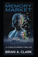 The Memory Market: A Consciousness Thriller B0FY1P9Q3G Book Cover
