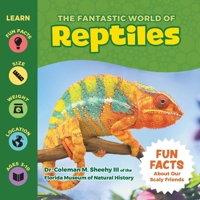 The Fantastic World of Reptiles - A Children’s Book Featuring Crocodiles, Alligators, Snakes, Turtles, Iguanas, Chameleons, & more... The Ultimate Educational Guide for Wildlife & Nature Exploration 1956462074 Book Cover